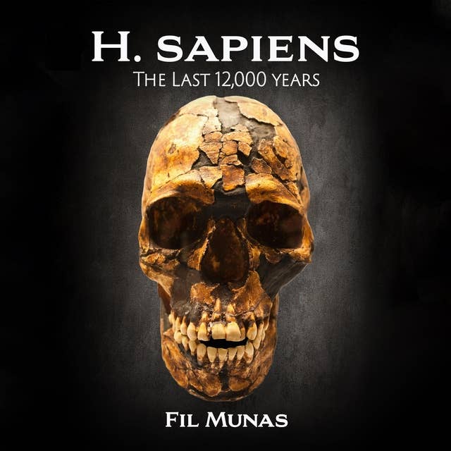 H. sapiens: The Last 12,000 Years