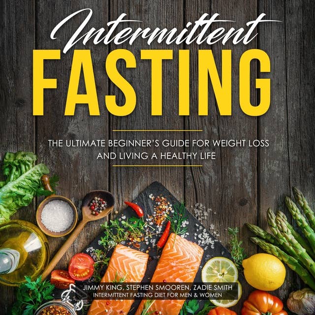 Intermittent Fasting: The Ultimate Beginner's Guide for Weight Loss and Living a Healthy Life