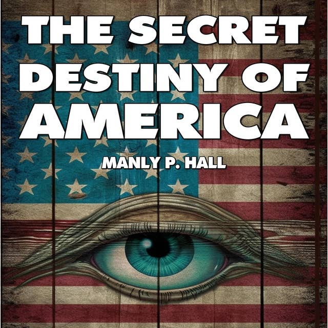 The Secret Destiny of America