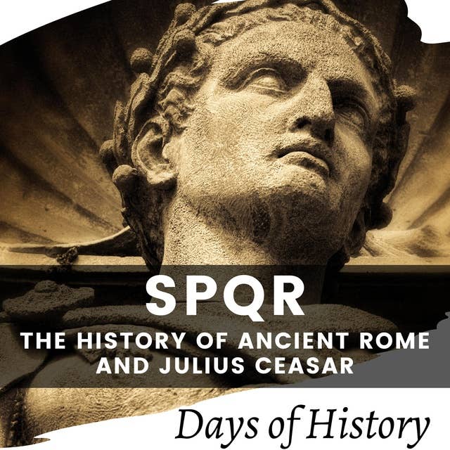 SPQR: The History of Ancient Rome and Julius Ceasar