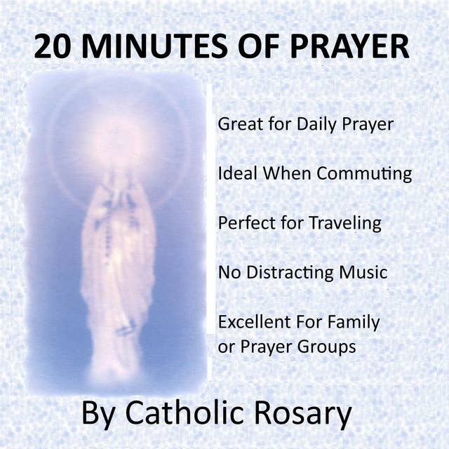 20 Minutes of Prayer: The Catholic Prayer Audio Book that Allows You to Pray for All Occasions, Including Prayers for Children, Prayers for Wife, Prayers for Husband, Prayers for Baby, and More