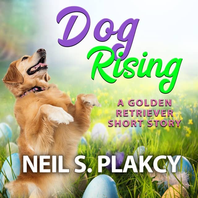 Dog Rising: A Golden Retriever Short Mystery