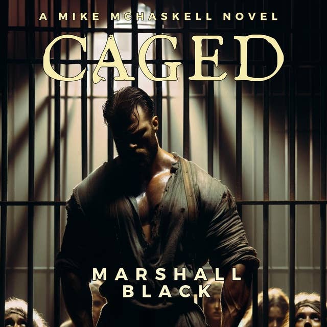 CAGED: A Mike McHaskell Novel Book One