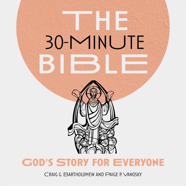 The 30-Minute Bible:: God's Story for Everyone