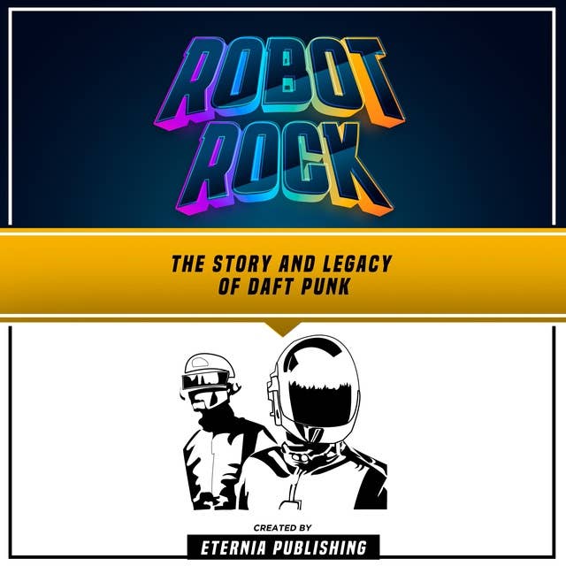 Robot Rock: The Story And Legacy Of Daft Punk: (Unabridged)