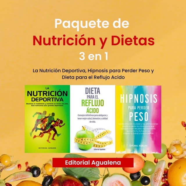 Paquete de Nutricion y Dietas: 3 en 1: La Nutricion Deportiva,Dieta de Reflujo Acido y Hipnosis para Perder Peso