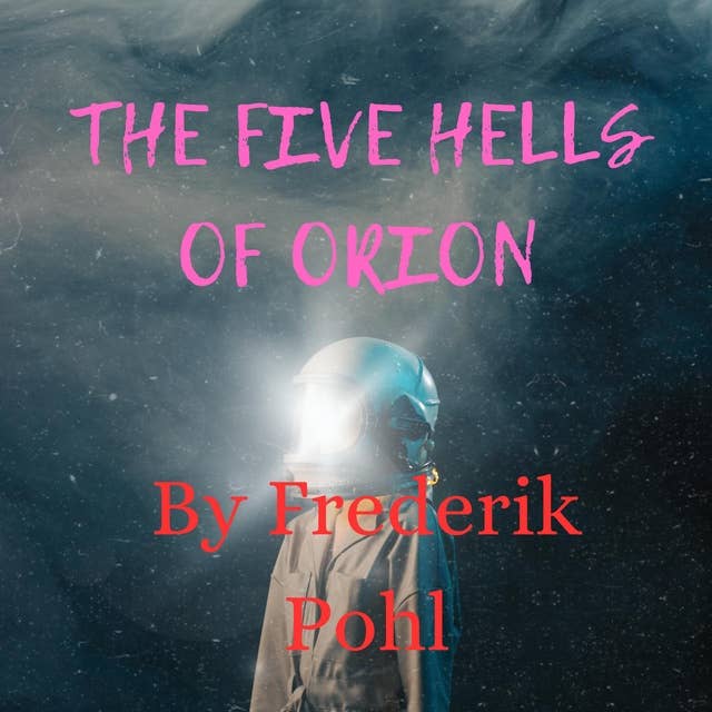 The Five Hells of Orion: Out in the great gas cloud of the Orion Nebula McCray found an ally—and a foe!