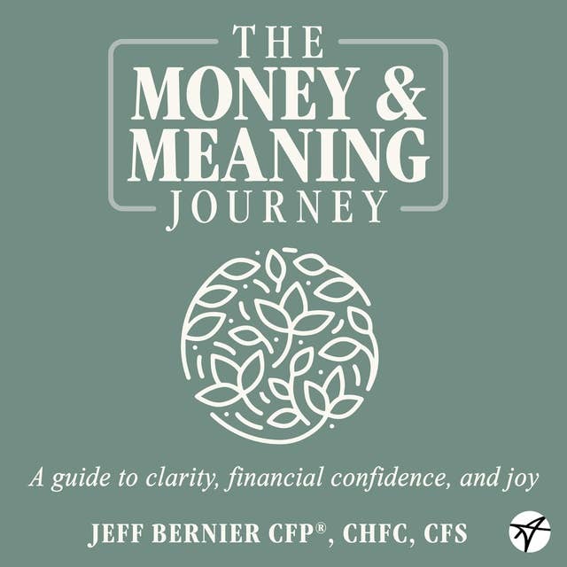 The Money & Meaning Journey: A Guide to Clarity, Financial Confidence, and Joy