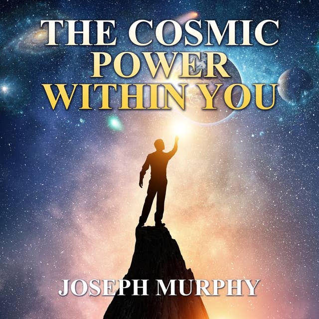 The Cosmic Power Within You
