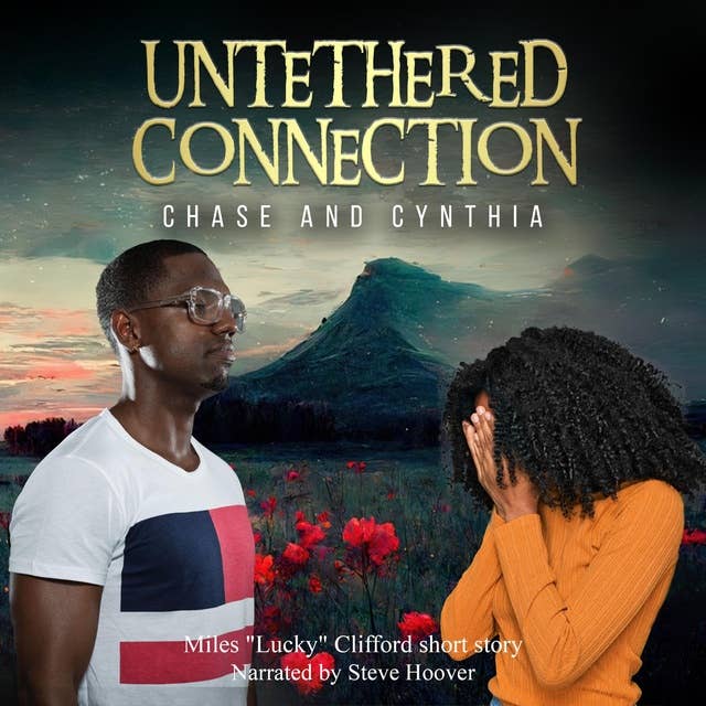 Marcus Douglas Presents Miles Lucky Clifford short story Untethered Connection: Chase and Cynthia