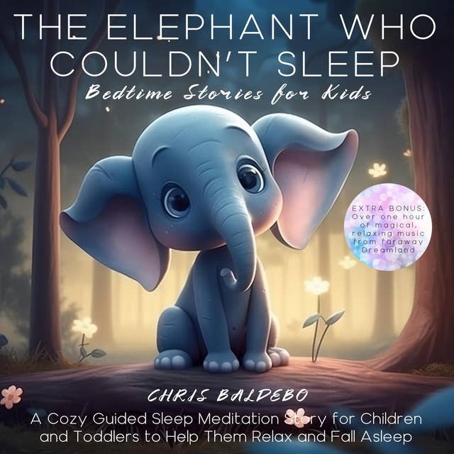 The Elephant Who Couldn´t Sleep: Bedtime Stories for Kids: A Cozy Guided Sleep Meditation Story for Children and Toddlers to Help Them Relax and Fall Asleep