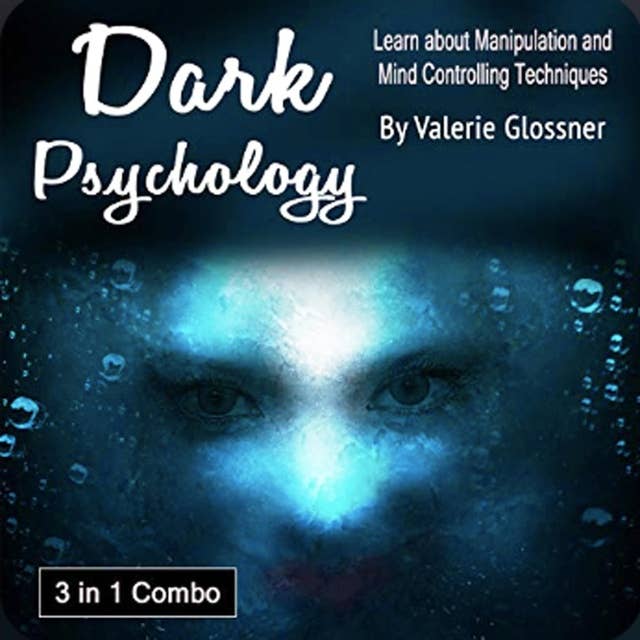 Dark Psychology: 3 in 1 Combo: Learn About Manipulation and Mind Controlling Techniques