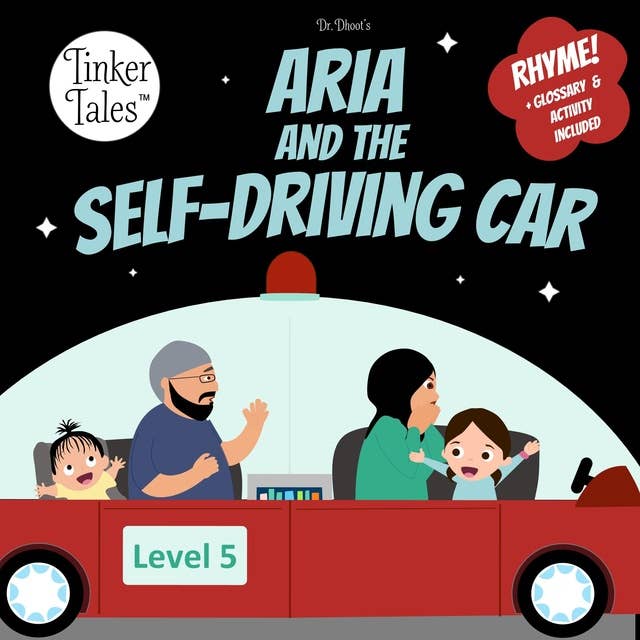 Aria and the Self-Driving Car (Tinker Tales): Playful Rhyming Picture Book about Autonomous Cars for Kids Ages 3-8: Kick-start your future genius!