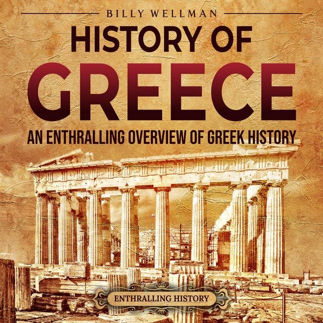 History of Greece: An Enthralling Overview of Greek History