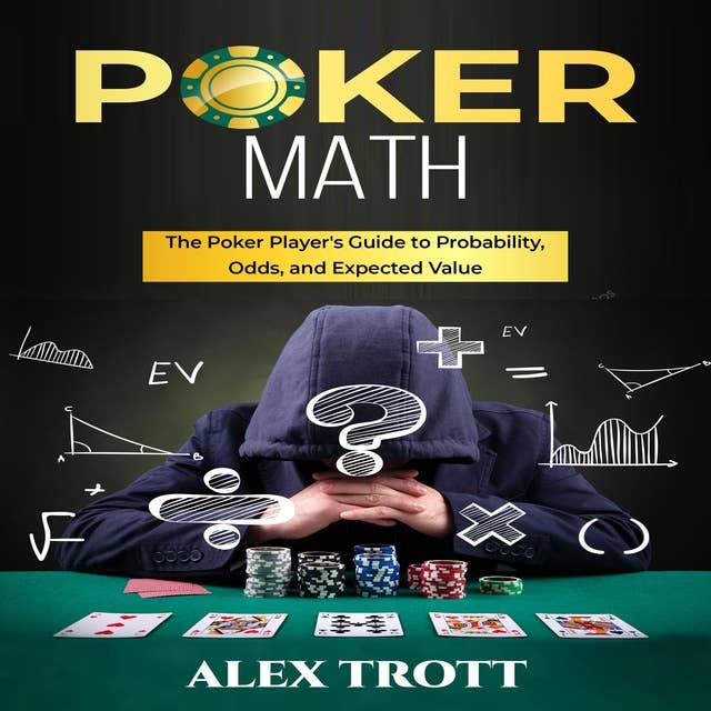 POKER MATH: The Poker Player's Guide to Probability, Odds, and Expected Value 