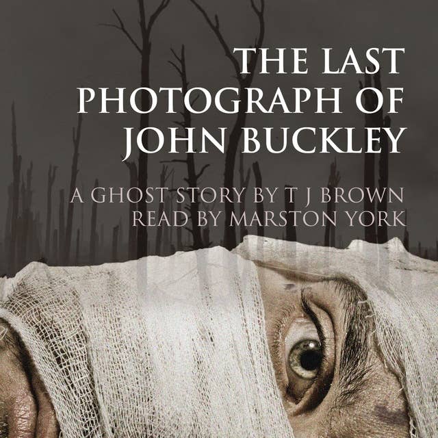 The Last Photograph of John Buckley: A Ghost Story
