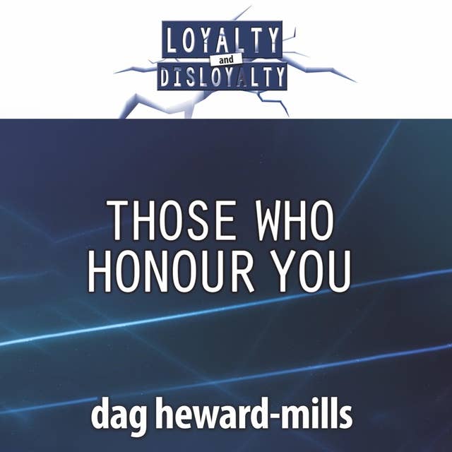Those Who Honour You: Loyalty and Disloyalty