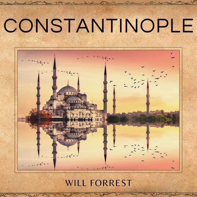 Constantinople: The Rise and Fall of the Byzantine Empire