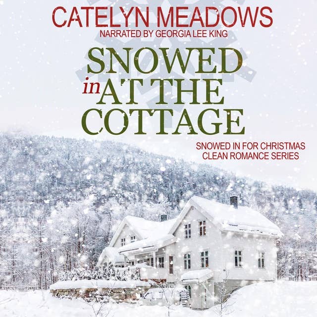 Snowed In at the Cottage: A Clean Holiday Romance