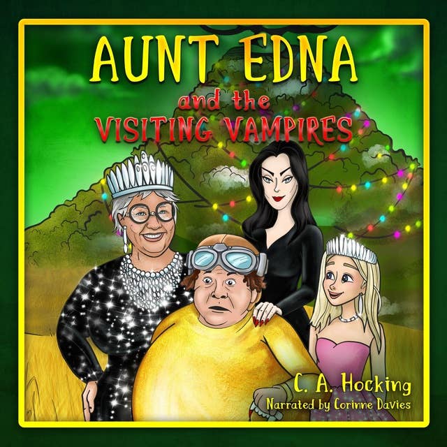 Aunt Edna and the Visiting Vampires: An Australian Children's Fable of Weirdness and Wonder!