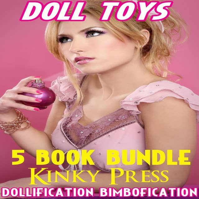 Doll Toys 5 Book Bundle Volume 1: Dollification Bimbofication