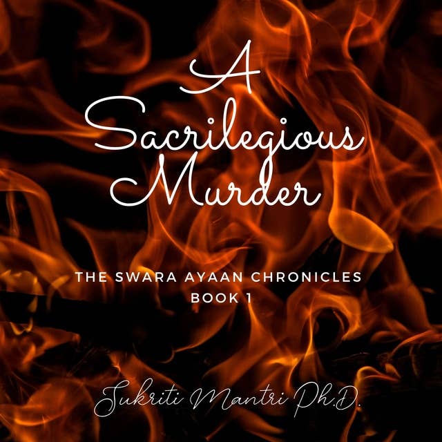 A Sacrilegious Murder: The Swara Ayaan Chronicles Book 1