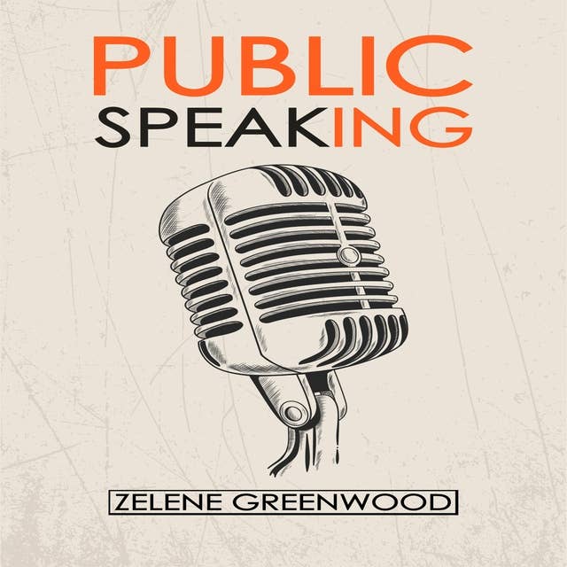 Public Speaking: Methods for Overcoming Shyness, Boosting Self-Esteem, Increasing Confidence, and Creating an Impressive Public Persona (2022 Guide for Beginners)