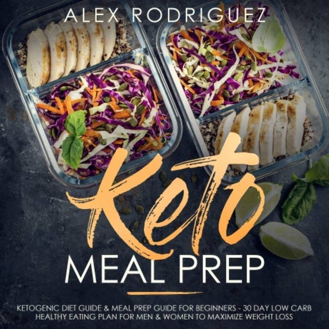 Keto Meal Prep: Ketogenic Diet Guide & Meal Prep Guide for Beginners - 30 Day Low Carb Healthy Eating Plan for Men & Women to Maximize Weight Loss