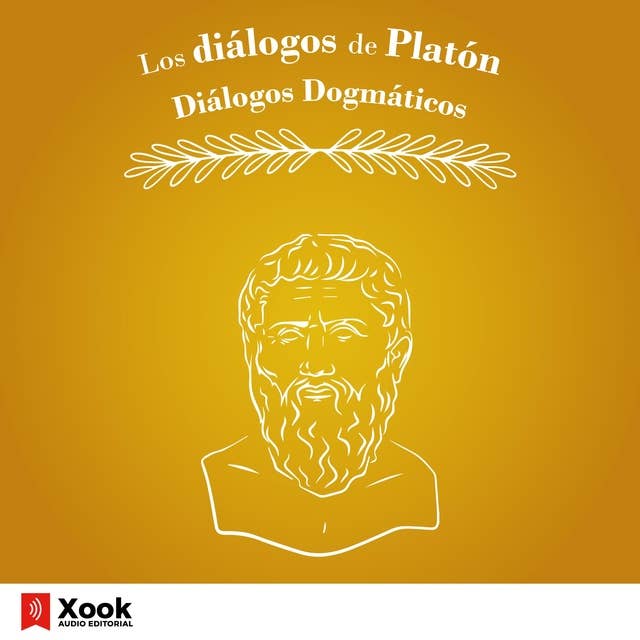 Los diálogos de Platón. Diálogos Dogmáticos