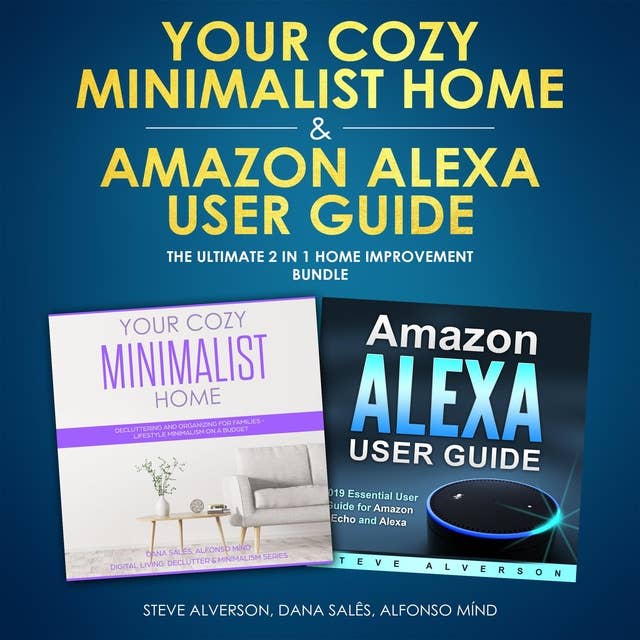 Your Cozy Minimalist Home & Amazon Alexa User Guide: The Ultimate 2 in 1 Home Improvement Bundle