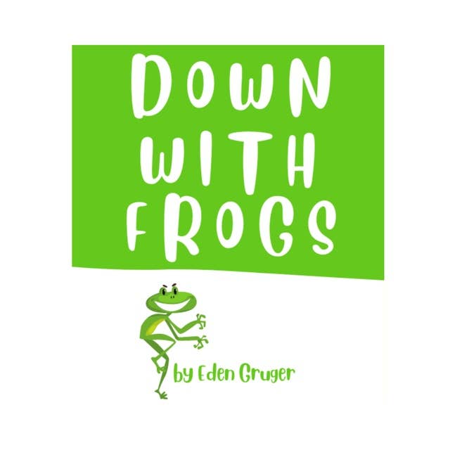 Down With Frogs: Laugh out loud hilarious candid occasionally tragic tales