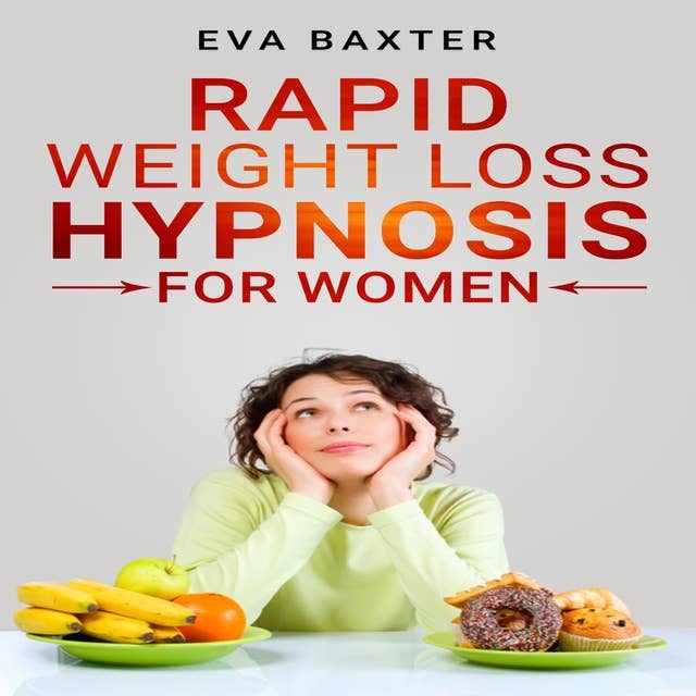 Rapid Weight Loss Hypnosis for Women: Meditation, Self-Hypnosis, and Positive Affirmations to Rapid and Sustainable Weight Loss. Build Your Confidence While You Mend Your Body and Spirit (2022)
