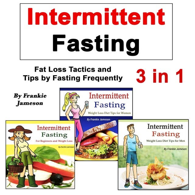 Intermittent Fasting: Fat Loss Tactics and Tips by Fasting Frequently