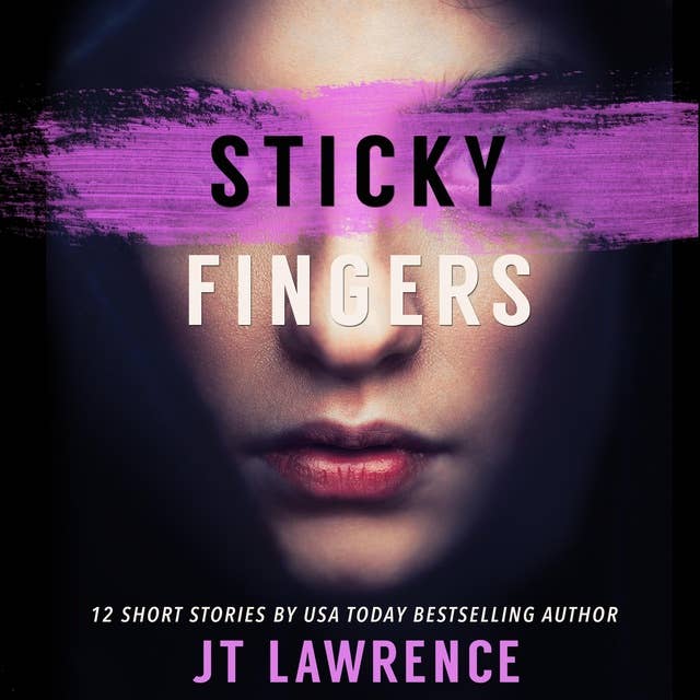 Sticky Fingers: 12 Deliciously Twisted Short Stories