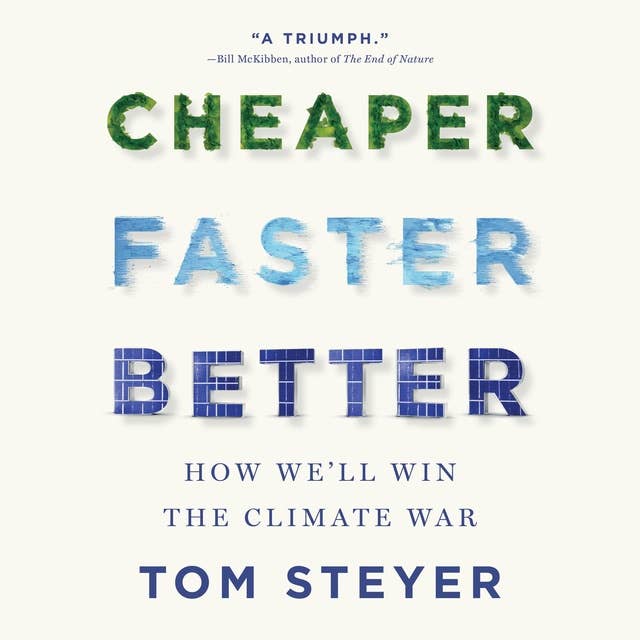 Cheaper, Faster, Better: How We’ll Win the Climate War