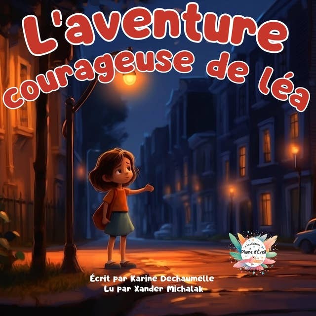 L’aventure courageuse de Léa: Des contes réconfortant à savourer pour les enfants avant de dormir ! Pour les petits de 2 à 5 ans
