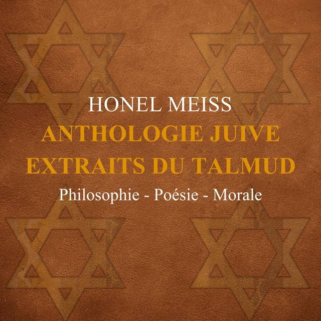 Anthologie juive. Extraits du Talmud: Philosophie - Poésie - Morale