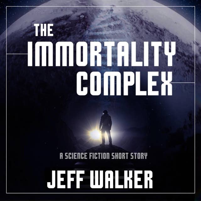 The Immortality Complex: A Science Fiction Short Story