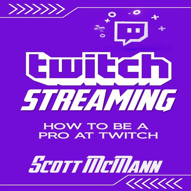 Twitch Streaming: How to Be a Pro at Twitch