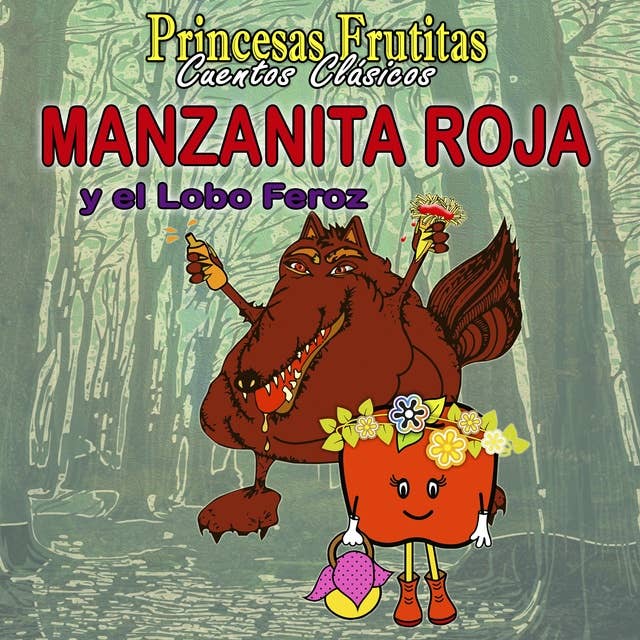 Manzanita Roja y el Lobo Feroz: Princesas Frutitas