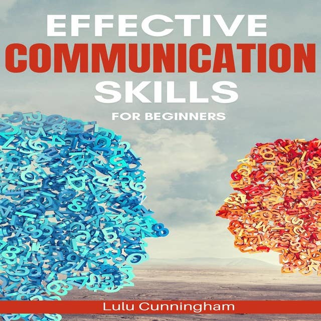 Effective Communication Skills for Beginners: Habits and Exercises for Enhancing Your Communication and  Social Intelligence  (2022 Guide for All)