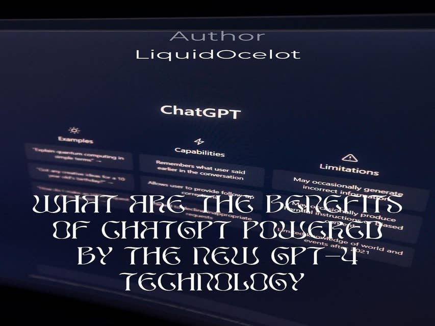 What Are The Benefits Of ChatGPT Powered By The New Gpt-4 Technology: ChatGPT