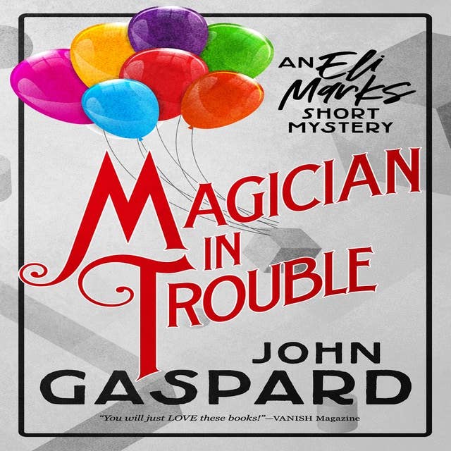 Magician In Trouble: An Eli Marks Short Mystery