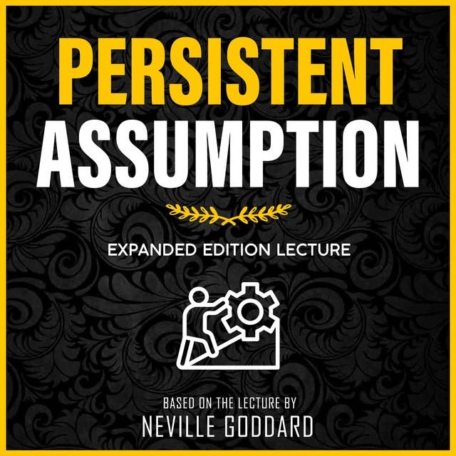 Persistent Assumption: Expanded Edition Lecture (Unabridged)