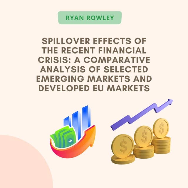 Spillover Effects Of The Recent Financial Crisis: A Comparative Analysis Of Selected Emerging Markets And Developed Eu Markets