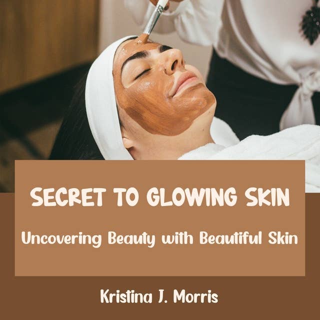 Secret to Glowing Skin: Uncovering Beauty with Beautiful Skin