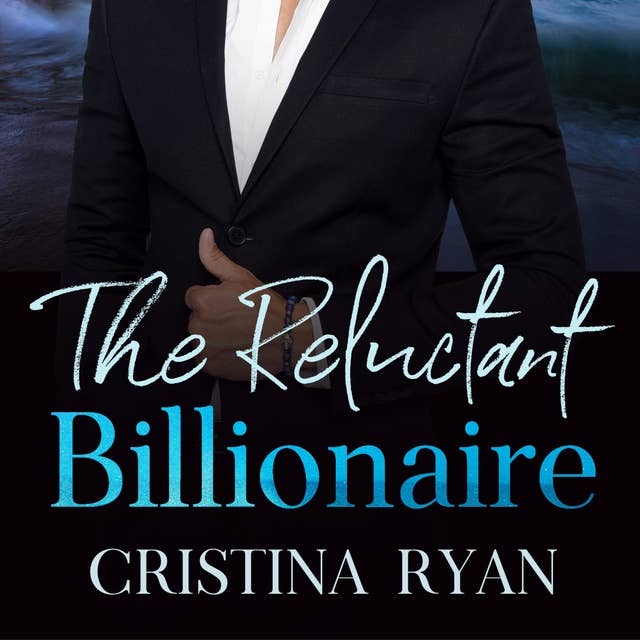 The Reluctant Billionaire: A Clean Secret Billionaire Romance