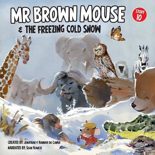 Mr Brown Mouse And The Freezing Cold Snow: All Snowed In! Who Will Dig A Tunnel Through The Snow To Mr Brown Mouse's Front Door?