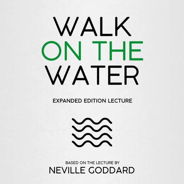 Walk On The Water: Expanded Edition Lecture (Unabridged)