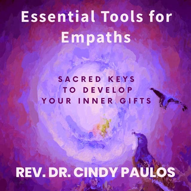 Essential Tools for Empaths: Sacred Keys to Develop Your Inner Gifts